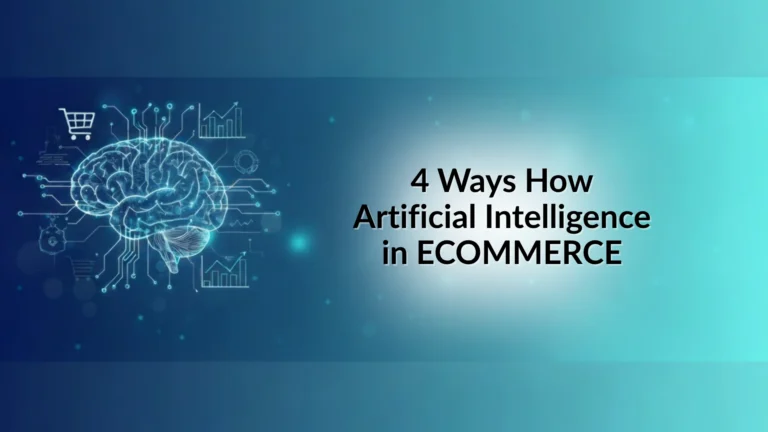 4 Ways How Artificial Intelligence in ECOMMERCE