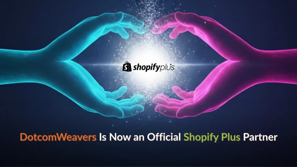 DotcomWeavers Is Now an Official Shopify Plus Partner_11zon